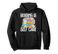 Reading Is Self Care Book Lover Hoodie - Unique Graphic for Adults - T-Shirt, Sweatshirt, Hoodie