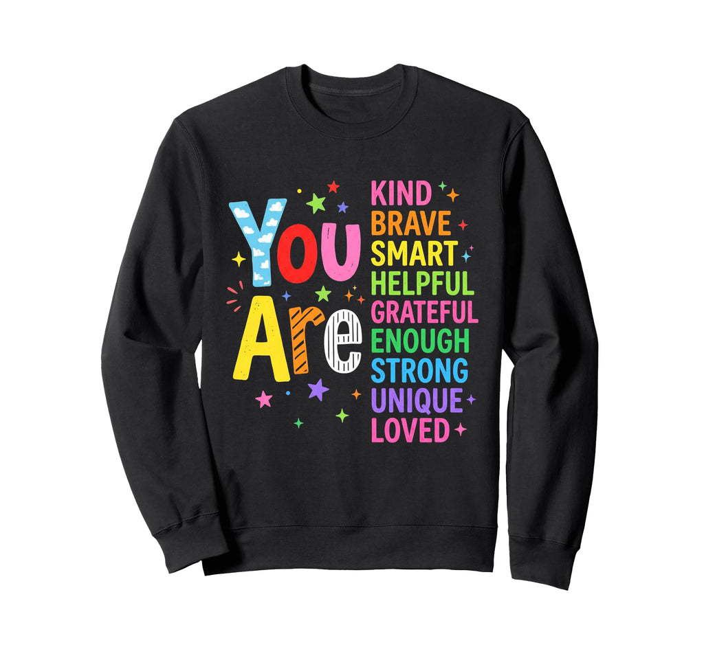 Positive Affirmations You Are Kind Sweatshirt - Minimalist Print Unisex - T-Shirt, Sweatshirt, Hoodie