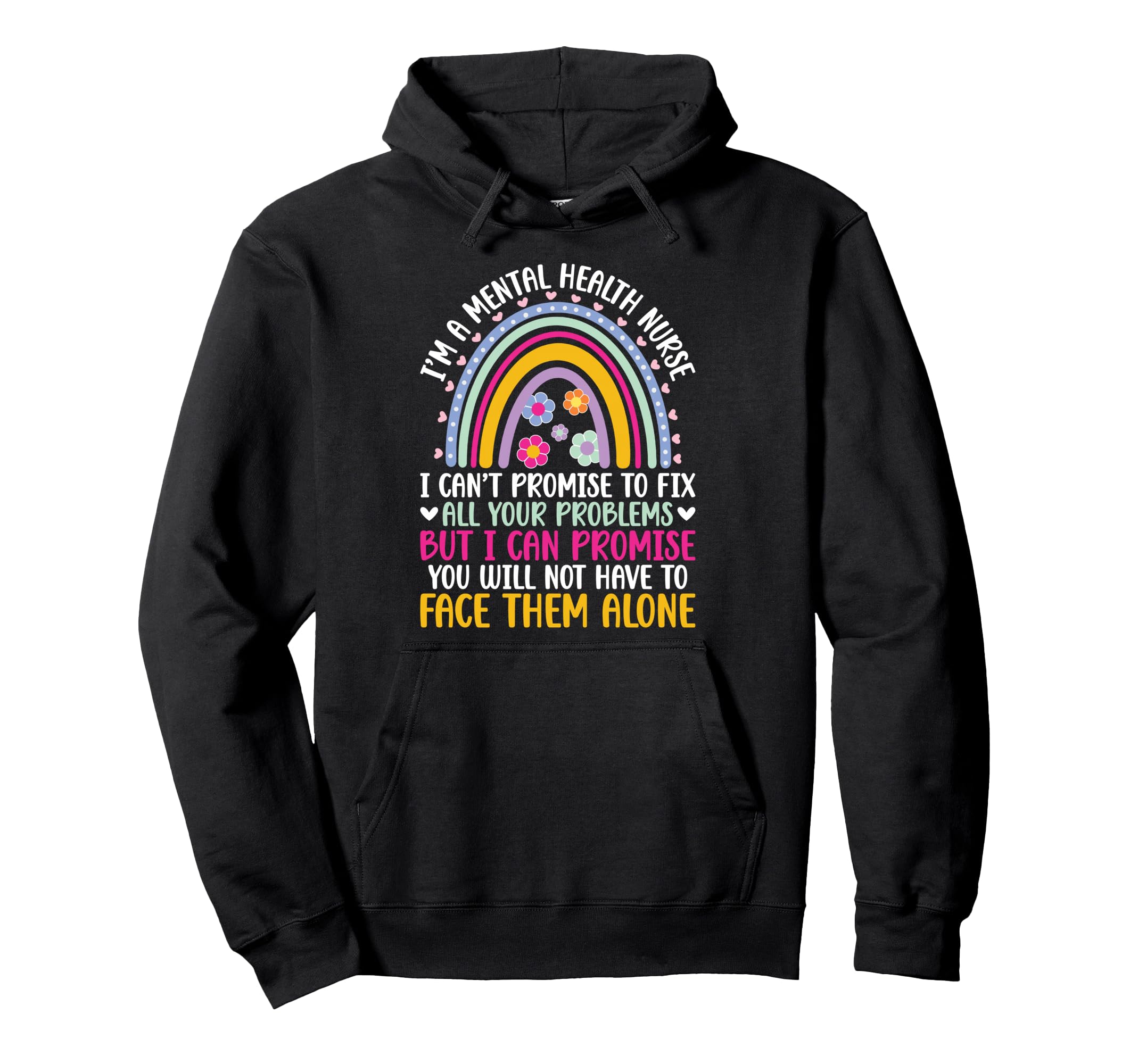 Im Mental Health Nurse Mental Health Nursing Hoodie - Trendy Graphic Unisex - T-Shirt, Sweatshirt, Hoodie