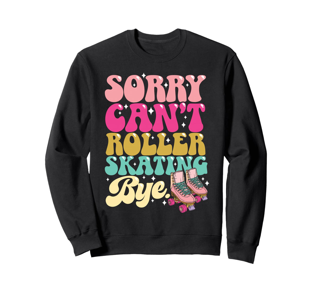 Roller Skating Skate 1970S Sorry Sweatshirt - Novelty Apparel Men Women - T-Shirt, Sweatshirt, Hoodie