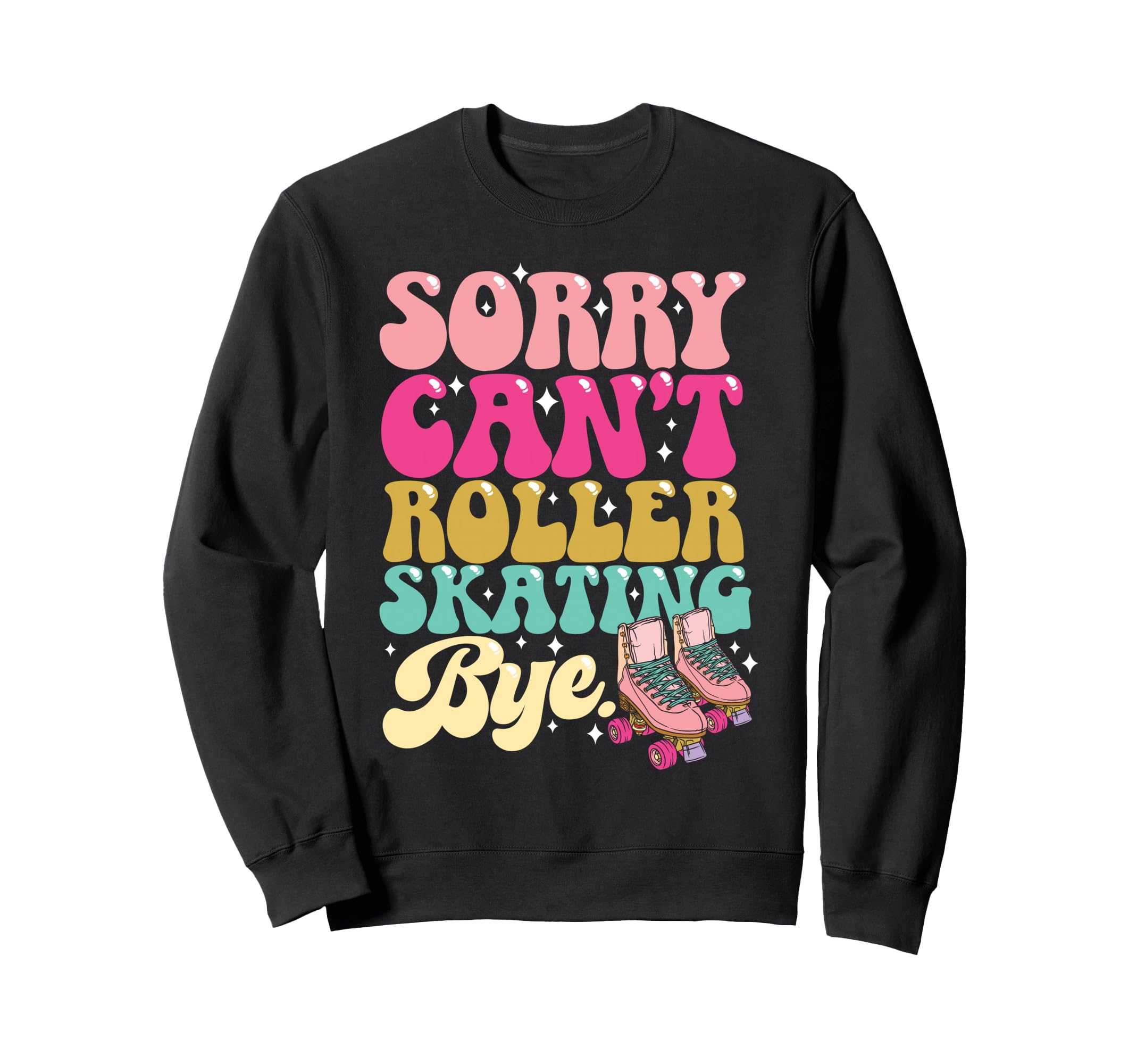 Roller Skating Skate 1970S Sorry Sweatshirt - Novelty Apparel Men Women - T-Shirt, Sweatshirt, Hoodie