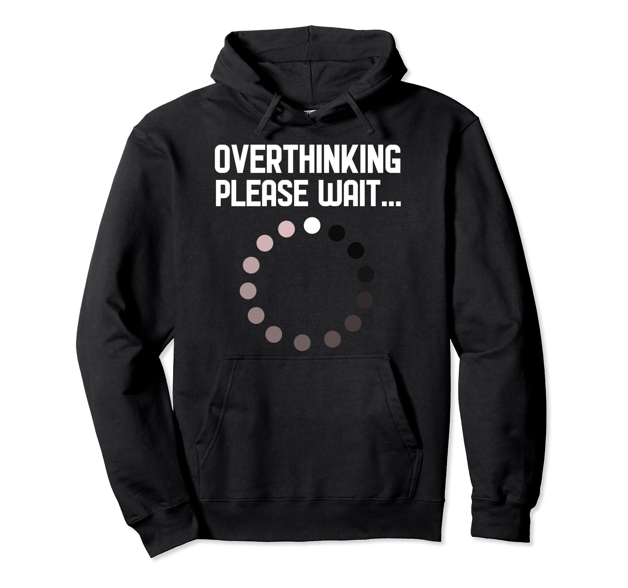 Overthinker Overthinking Please Wait Funny Hoodie - Unique Graphic Unisex - T-Shirt, Sweatshirt, Hoodie