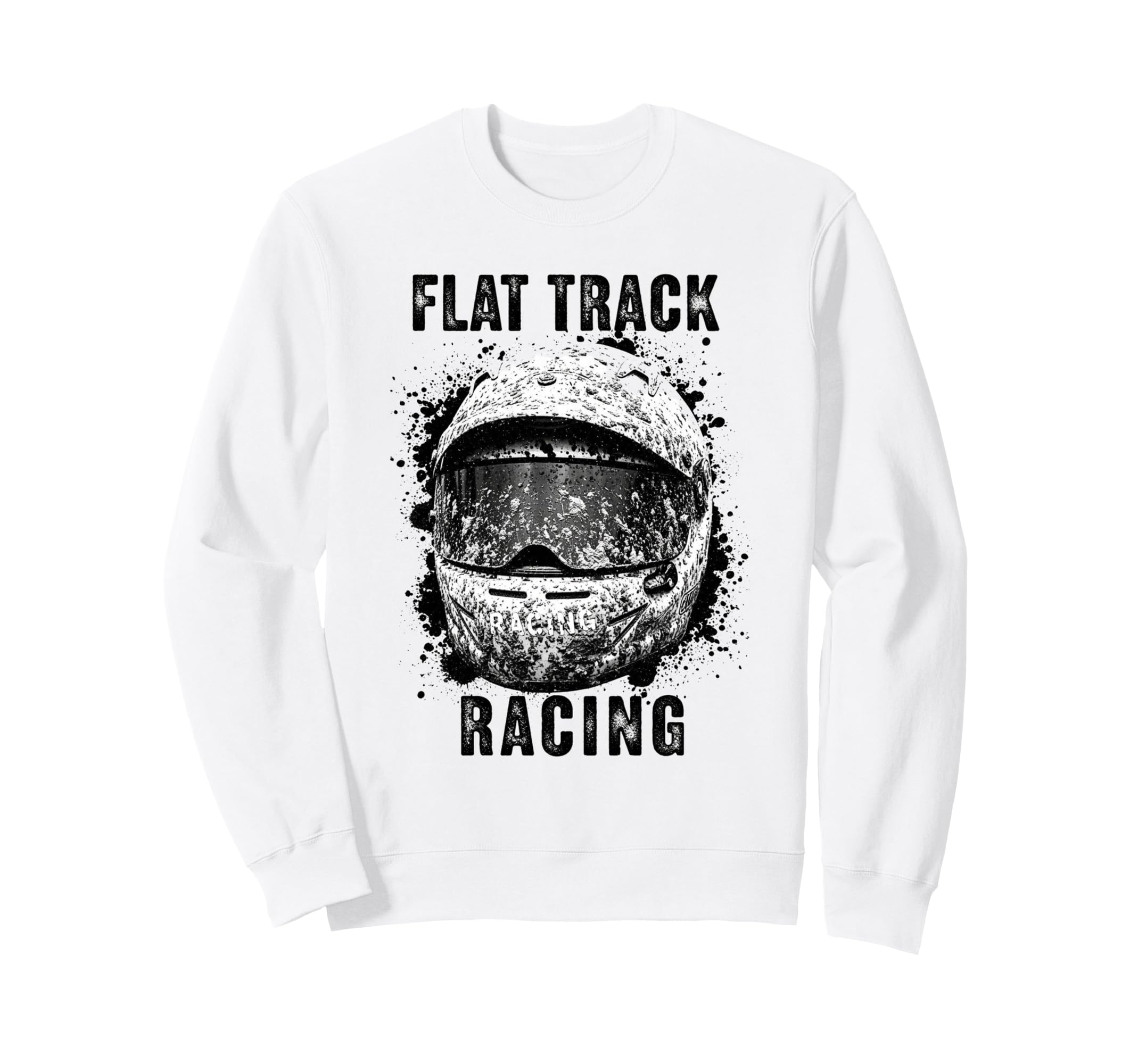 Flat Track Motorcycle Racing Sweatshirt - Fun Novelty Design Men Women - T-Shirt, Sweatshirt, Hoodie