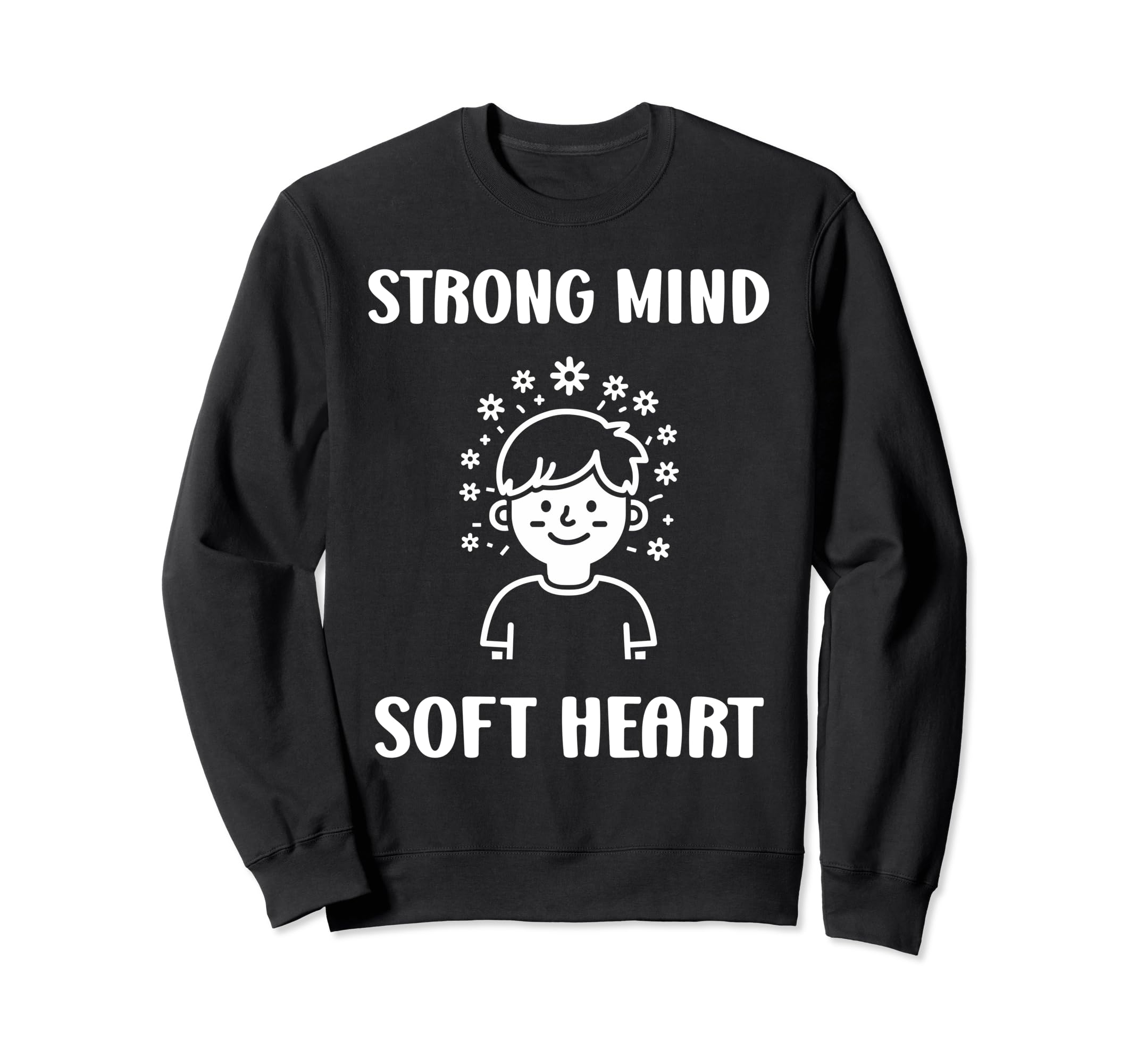 Brain Illness Strong Mind Soft Heart Sweatshirt - Trendy Graphic Men Women - T-Shirt, Sweatshirt, Hoodie