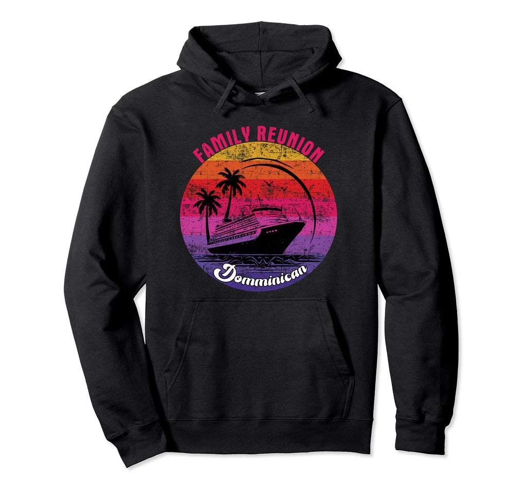 Family Reunion Cruise Dominican Hoodie - Casual Everyday Wear for Adults - T-Shirt, Sweatshirt, Hoodie