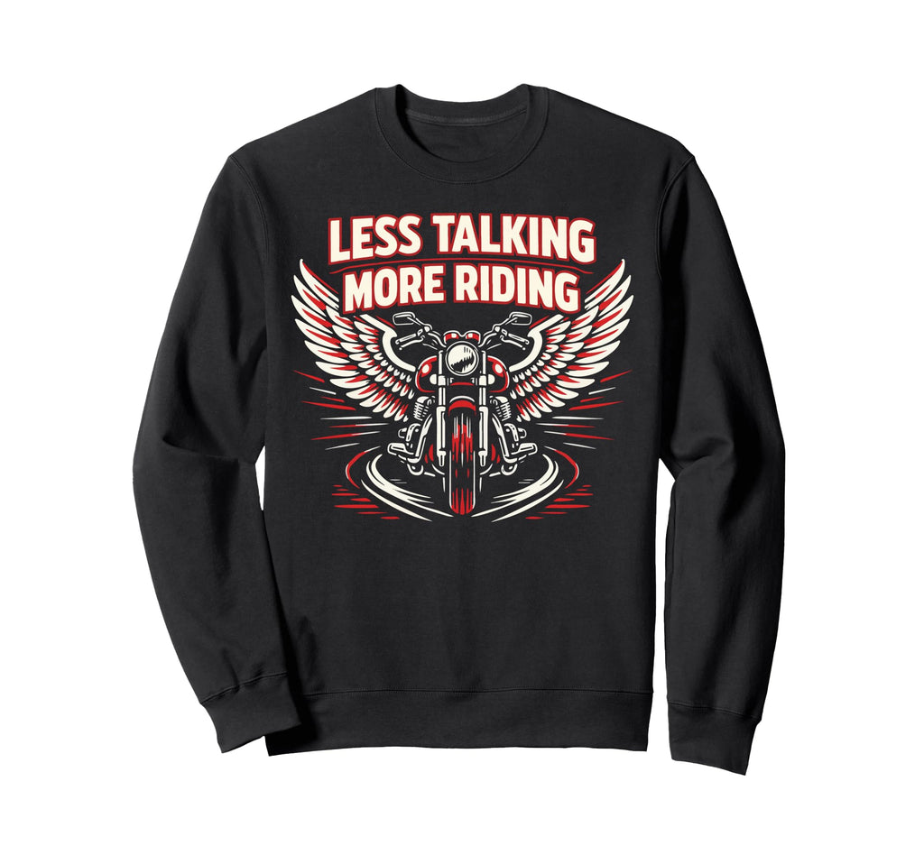 Motorcycle Biker Less Talking Sweatshirt - Casual Everyday Wear for Adults - T-Shirt, Sweatshirt, Hoodie