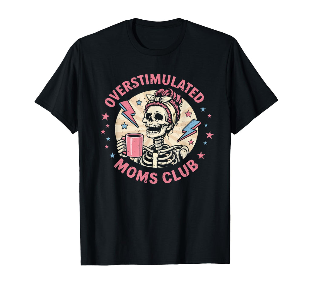 Overstimulated Moms Club T-Shirt - Custom Art Print for Adults - T-Shirt, Sweatshirt, Hoodie