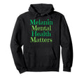 Melanin Mental Health Matters Mental Hoodie - Minimalist Print Men Women - T-Shirt, Sweatshirt, Hoodie