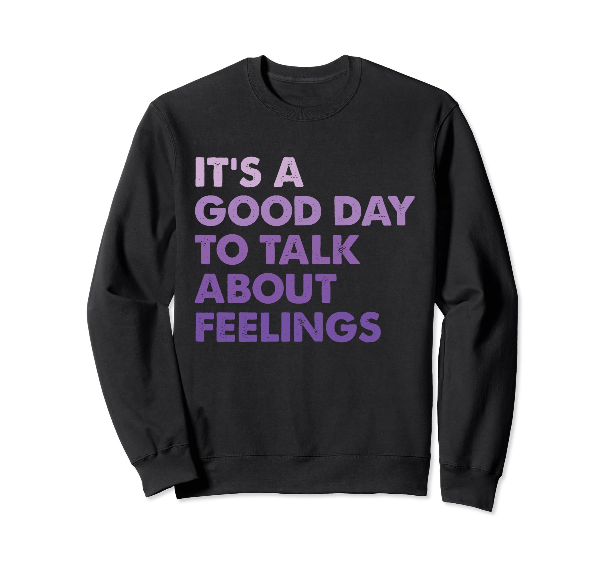 Its Good Day To Talk About Sweatshirt - Streetwear Style for Adults - T-Shirt, Sweatshirt, Hoodie