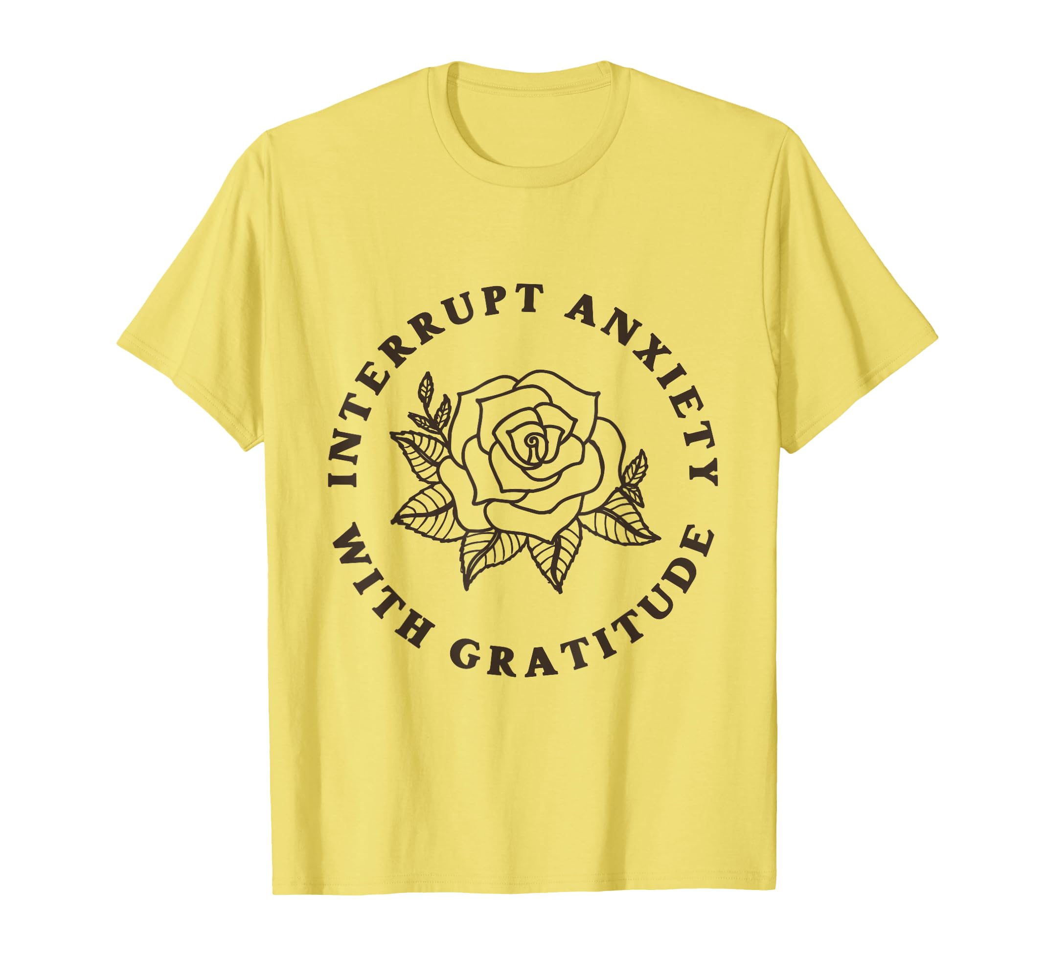 Interrupt Anxiety Gratitude Positive T-Shirt - Unique Graphic Unisex - T-Shirt, Sweatshirt, Hoodie