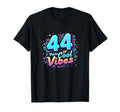 44 Years Vibes Birthday Gift Black T-Shirt - Unique Graphic Men Women - T-Shirt, Sweatshirt, Hoodie
