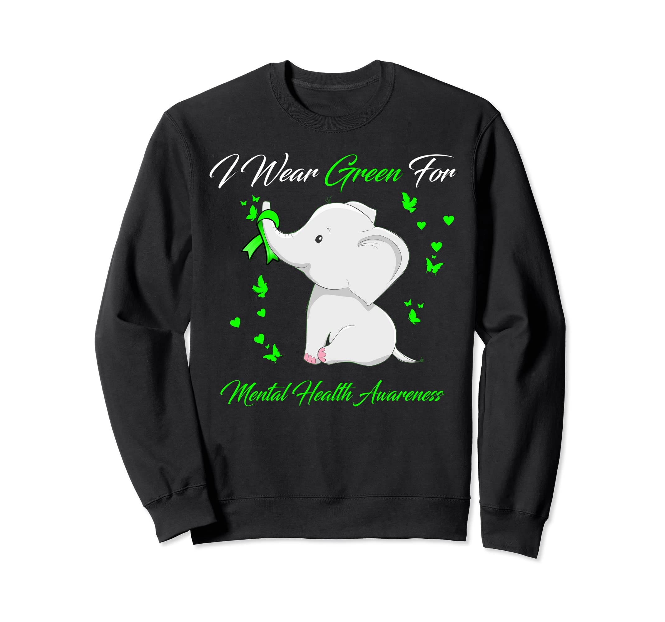 Elephant I Wear Green Mental Health Sweatshirt - Graphic Print Men Women - T-Shirt, Sweatshirt, Hoodie
