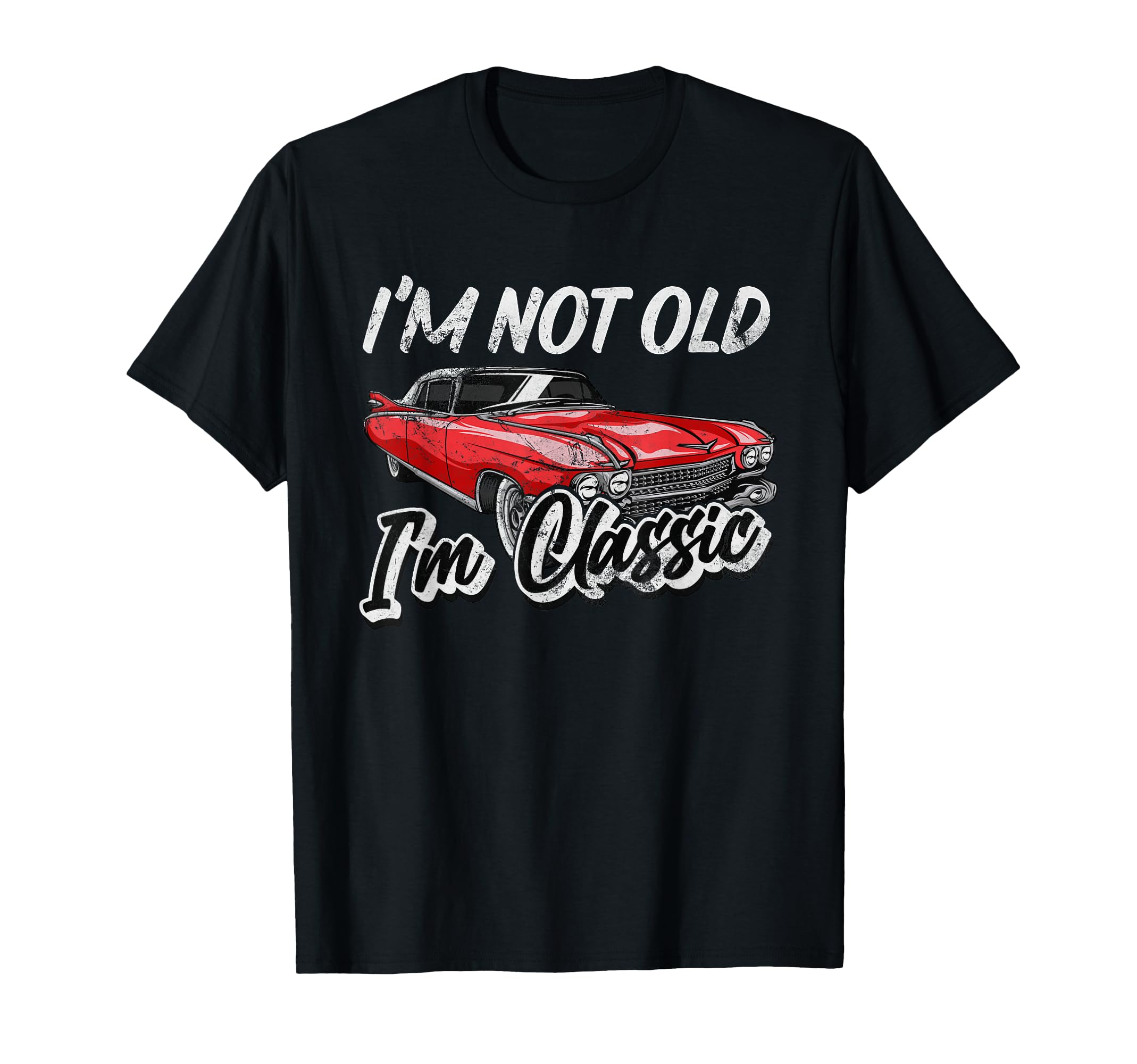 Im Not Old Im Funny Car T-Shirt - Unique Graphic Unisex - T-Shirt, Sweatshirt, Hoodie