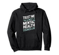 Trust Me Im Almost Mental Health Counselor Hoodie - Streetwear Style Unisex - T-Shirt, Sweatshirt, Hoodie