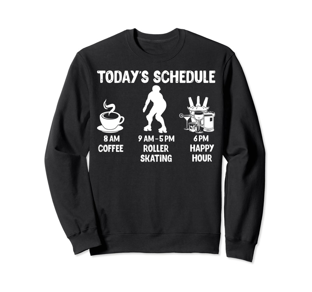 Todays Schedule Roller Skating Gift Sweatshirt - Trendy Graphic for Adults - T-Shirt, Sweatshirt, Hoodie
