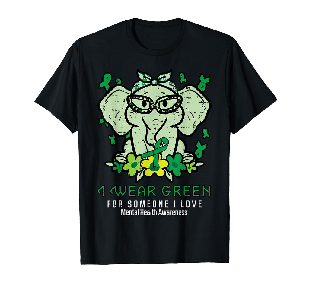 Mental Health Wear Green Someone I Love T-Shirt - Trendy Graphic Unisex - T-Shirt, Sweatshirt, Hoodie