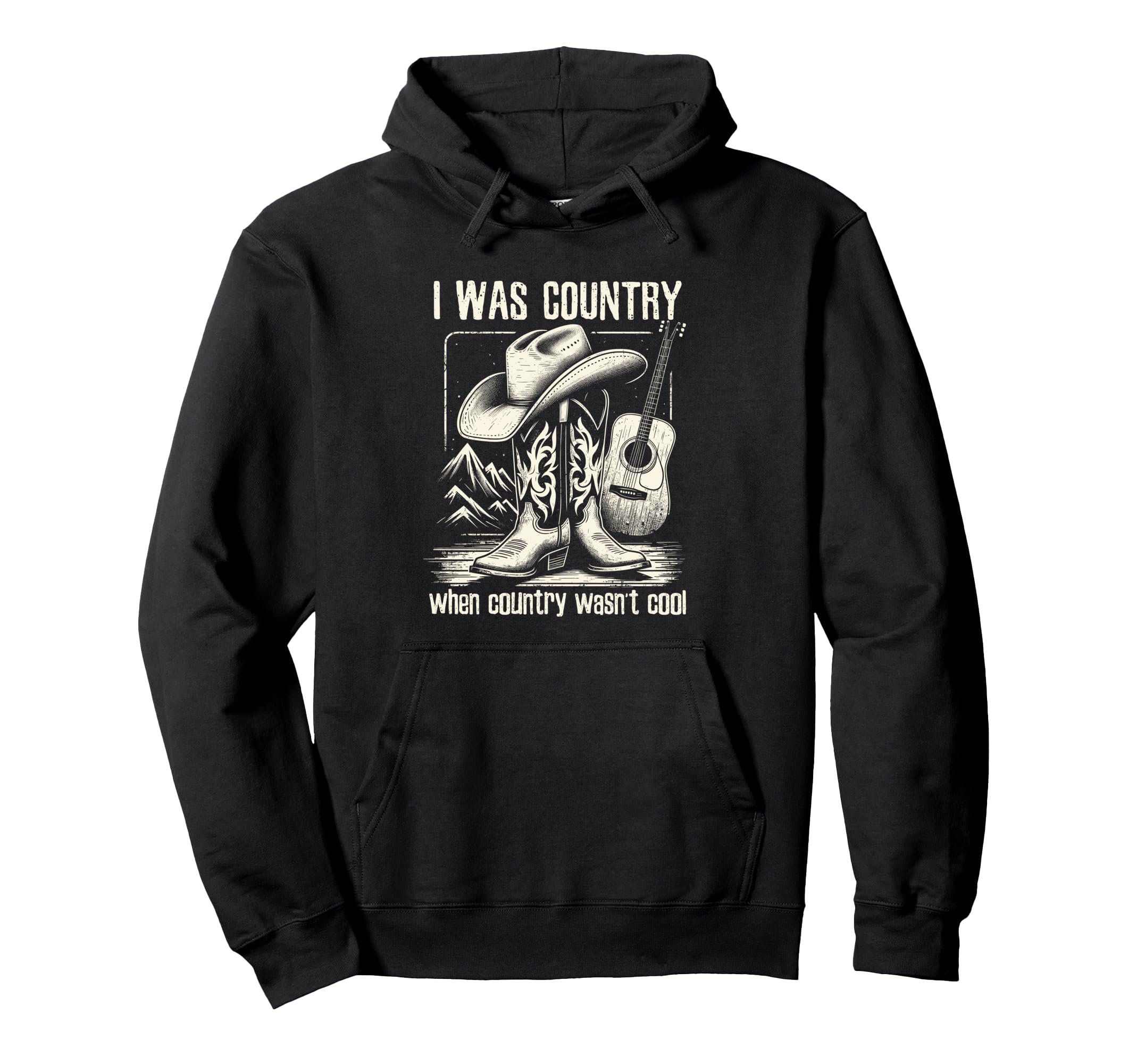 I Was Country When Country Wasnt Cowboy Hoodie - Graphic Print Unisex - T-Shirt, Sweatshirt, Hoodie