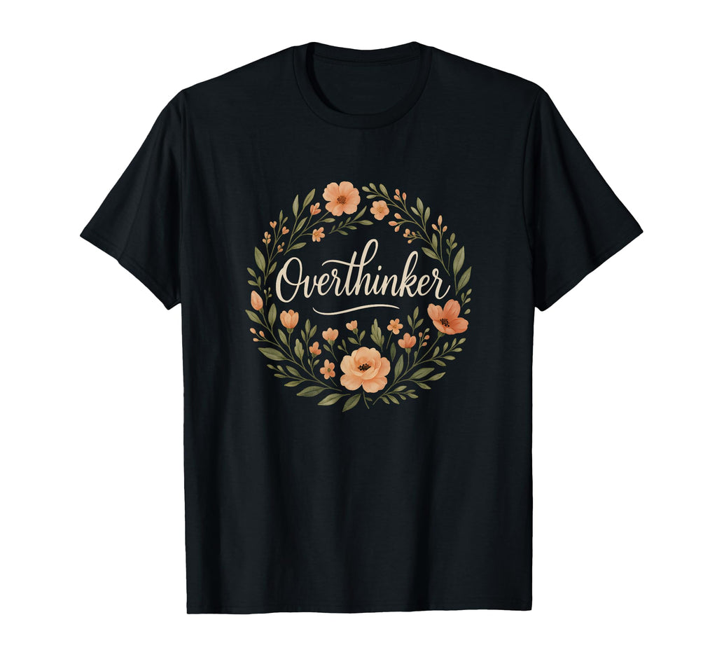 Overthinker Minimal Floral Anxiety T-Shirt - Novelty Apparel for Adults - T-Shirt, Sweatshirt, Hoodie