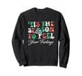 Tis Season To Feel Your Feelings Sweatshirt - Minimalist Print for Adults - T-Shirt, Sweatshirt, Hoodie