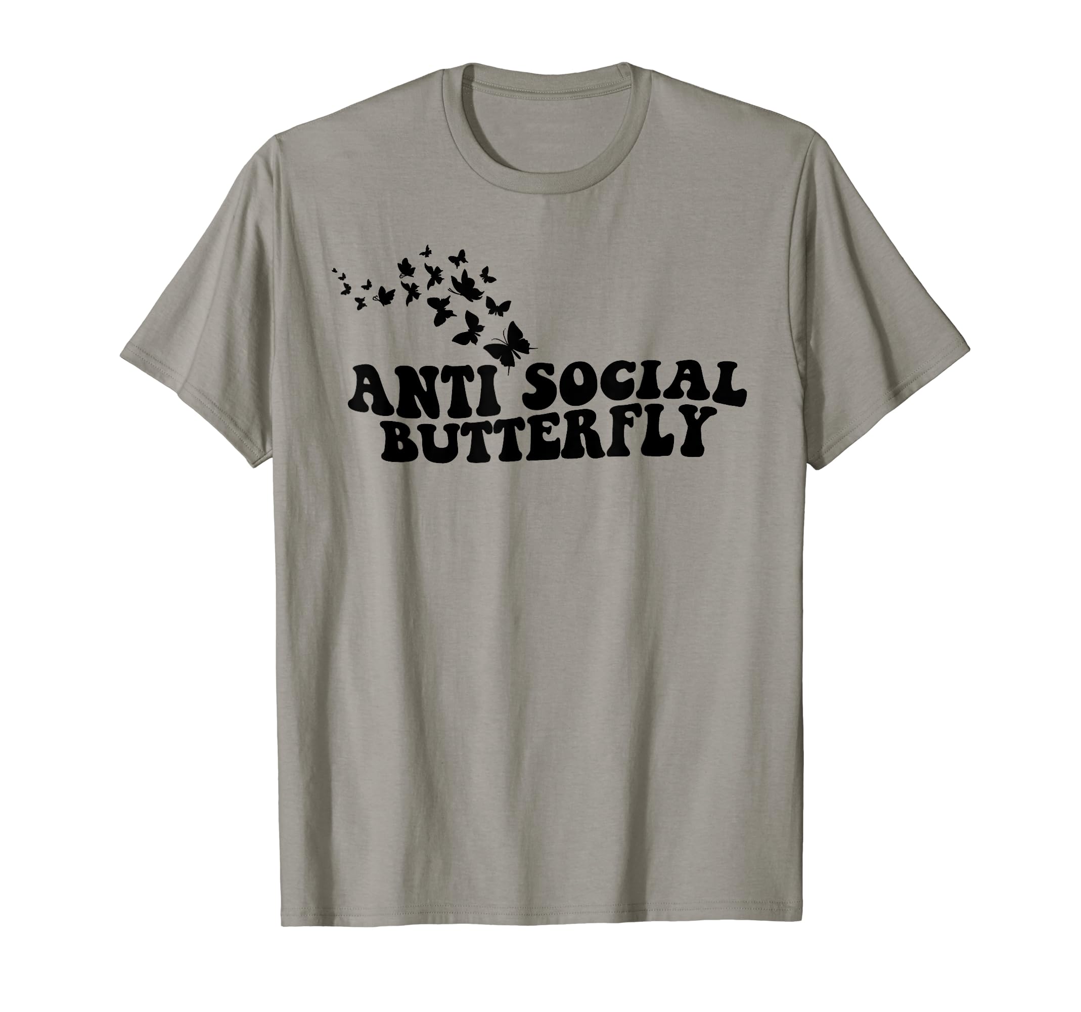 Anti Social Butterfly Funny Butterfly T-Shirt - Fun Novelty Design Unisex - T-Shirt, Sweatshirt, Hoodie