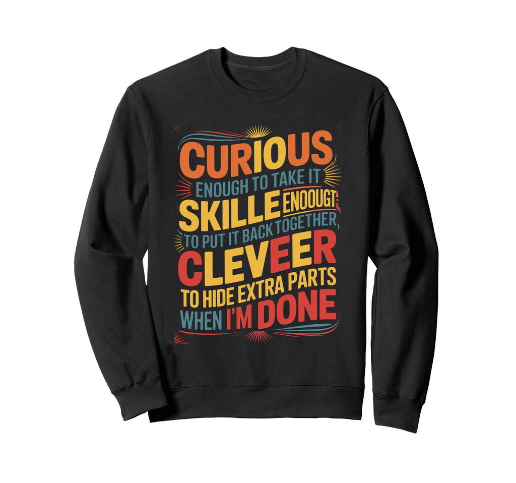 Curious Skilled Clever Sweatshirt - Casual Everyday Wear Men Women - T-Shirt, Sweatshirt, Hoodie
