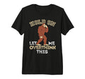 Bigfoot Anxiety Overthinking Hold T-Shirt - Custom Art Print for Adults - T-Shirt, Sweatshirt, Hoodie