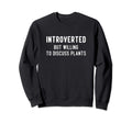 Introverted But Willing To Discuss Sweatshirt - Unique Graphic Men Women - T-Shirt, Sweatshirt, Hoodie