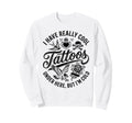 I Have Really Tattoos Under Here Sweatshirt - Unique Graphic for Adults - T-Shirt, Sweatshirt, Hoodie