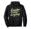 Grandma Knows Everything Funny Hoodie - Fun Novelty Design Men Women - T-Shirt, Sweatshirt, Hoodie