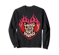 Long Live Hot Moms Funny Mom Sweatshirt - Streetwear Style Unisex - T-Shirt, Sweatshirt, Hoodie
