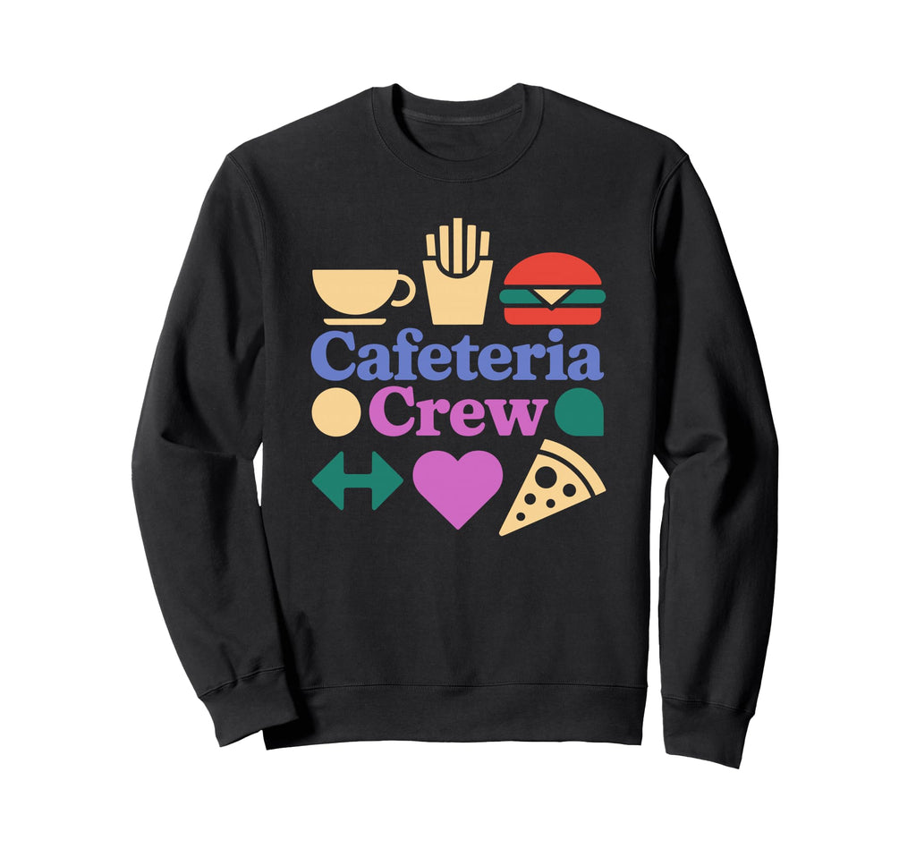 Happy Cafeteria Crew Members Food Sweatshirt - Streetwear Style Unisex - T-Shirt, Sweatshirt, Hoodie