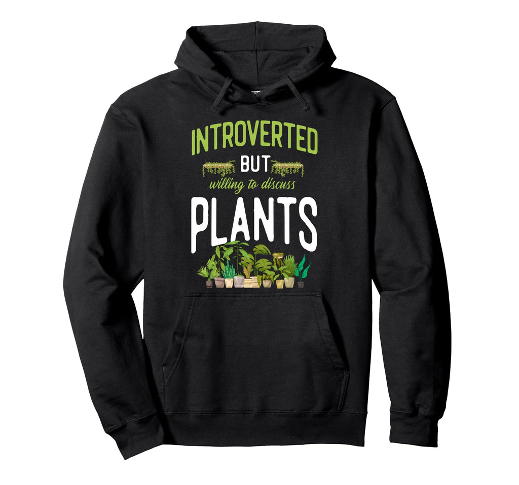 Plant Lover Gardening Introverted But Hoodie - Novelty Apparel Unisex - T-Shirt, Sweatshirt, Hoodie