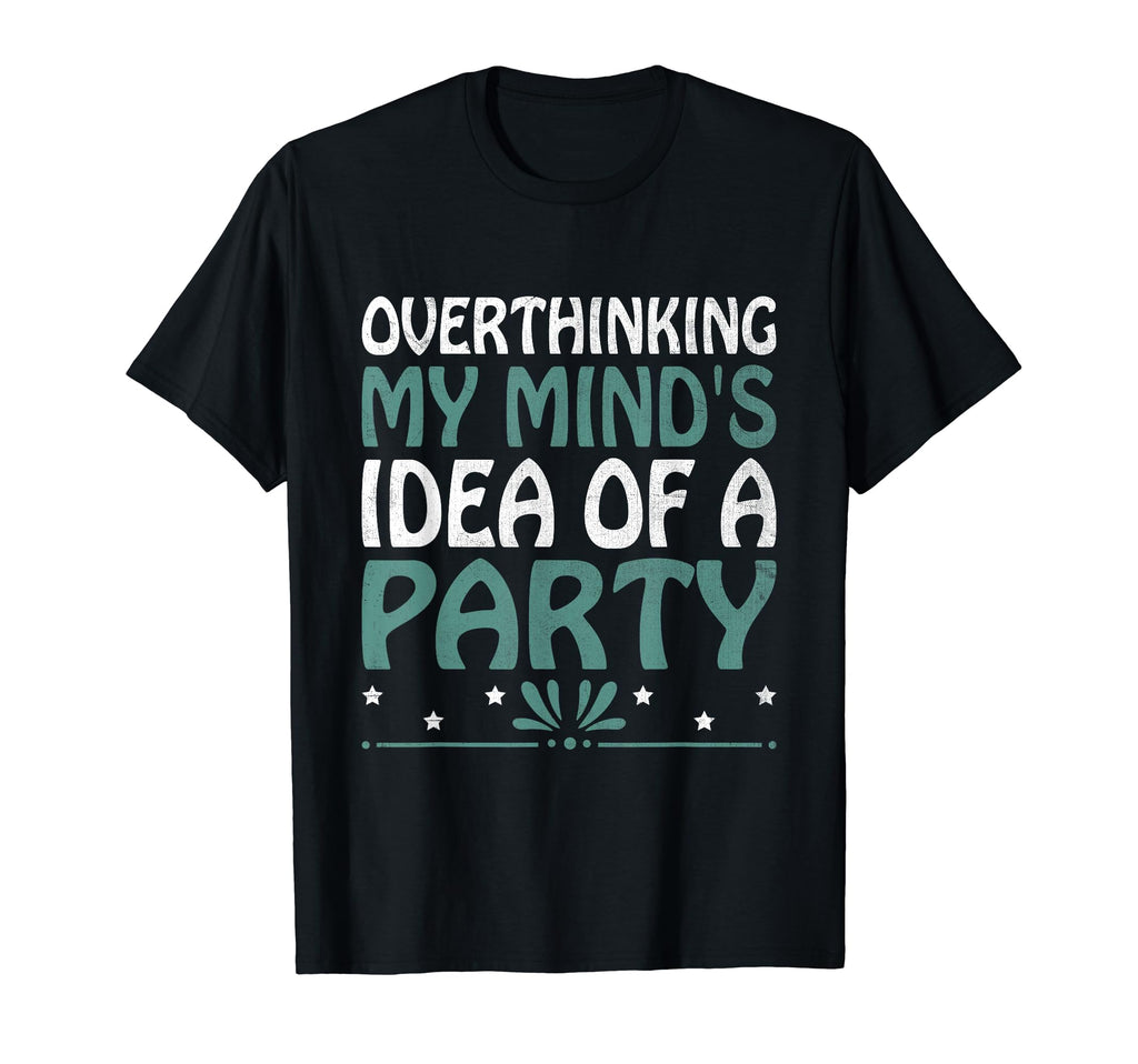 Overthinking Overthinker Funny Sarcasm T-Shirt - Unique Graphic Men Women - T-Shirt, Sweatshirt, Hoodie
