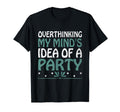 Overthinking Overthinker Funny Sarcasm T-Shirt - Unique Graphic Men Women - T-Shirt, Sweatshirt, Hoodie