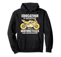 Education Is Important But Hoodie - Fun Novelty Design Men Women - T-Shirt, Sweatshirt, Hoodie