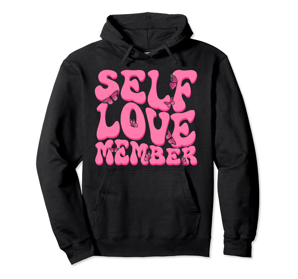 Self Love Yourself Self Worth I Love Hoodie - Casual Everyday Wear Unisex - T-Shirt, Sweatshirt, Hoodie