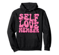 Self Love Yourself Self Worth I Love Hoodie - Casual Everyday Wear Unisex - T-Shirt, Sweatshirt, Hoodie