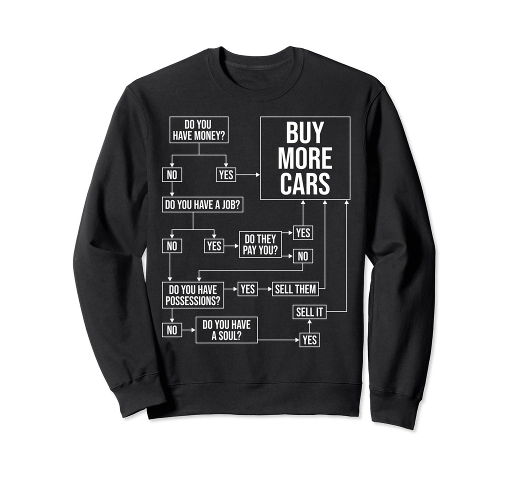 Funny Car Guy Buy More Cars Sweatshirt - Minimalist Print Men Women - T-Shirt, Sweatshirt, Hoodie