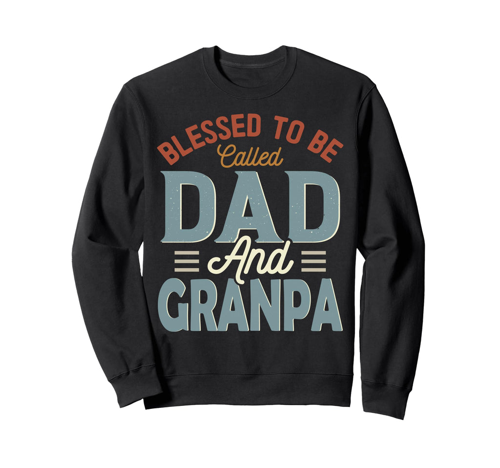Blessed To Be Called Dad And Granpa Sweatshirt - Unique Graphic Men Women - T-Shirt, Sweatshirt, Hoodie