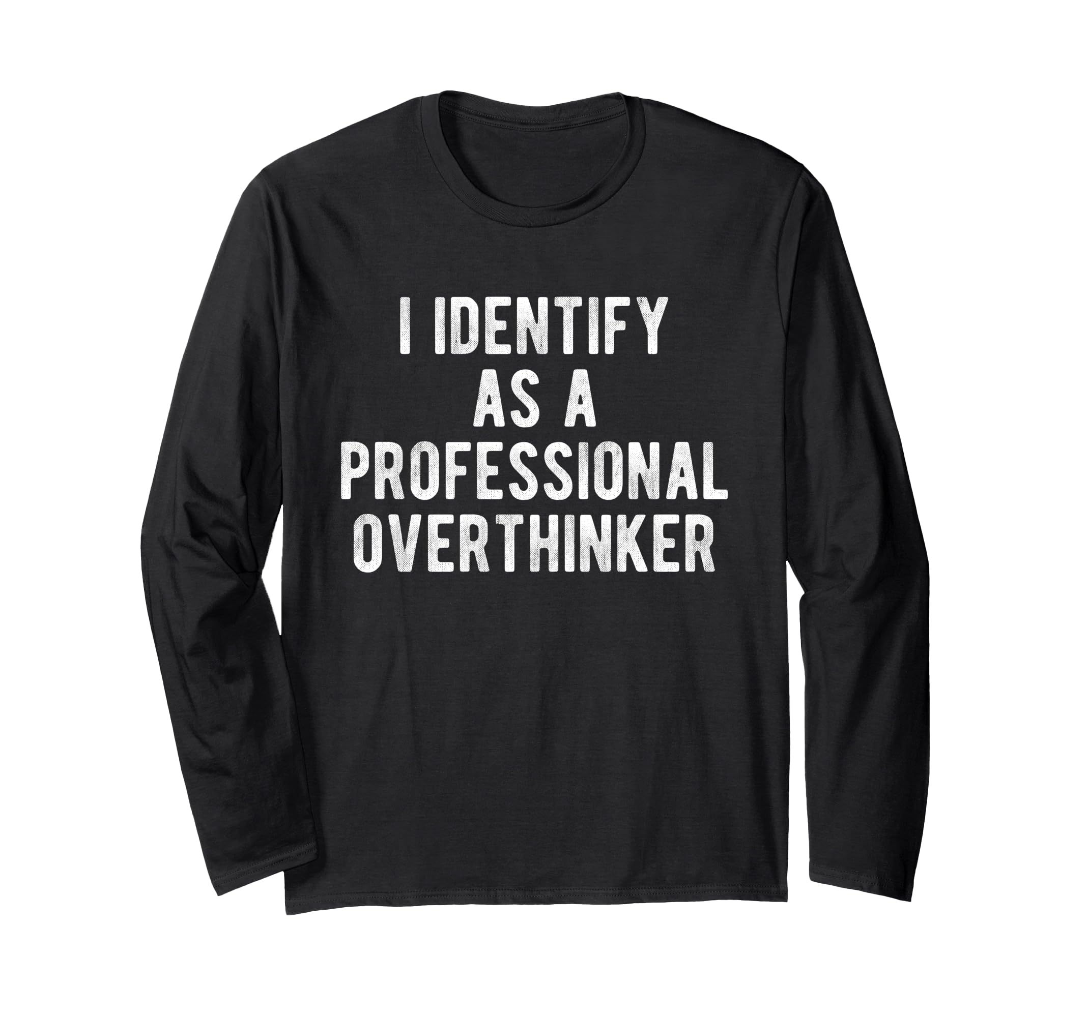 I Identify As Professional Overthinker T-Shirt - Aesthetic Graphic Unisex - T-Shirt, Sweatshirt, Hoodie
