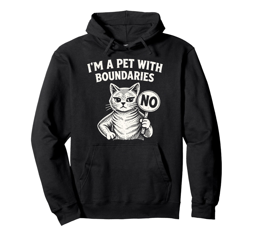 Im Pet Boundaries Cat Hoodie - Streetwear Style Men Women - T-Shirt, Sweatshirt, Hoodie
