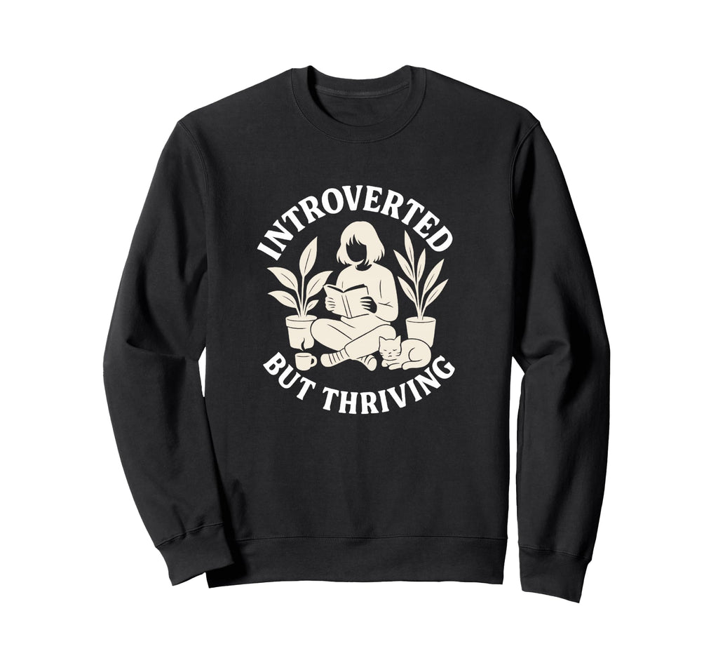 Introverted But Thriving Reading Sweatshirt - Minimalist Print Men Women - T-Shirt, Sweatshirt, Hoodie