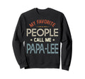 My Favorite People Call Me Papa Lee Sweatshirt - Graphic Print for Adults - T-Shirt, Sweatshirt, Hoodie