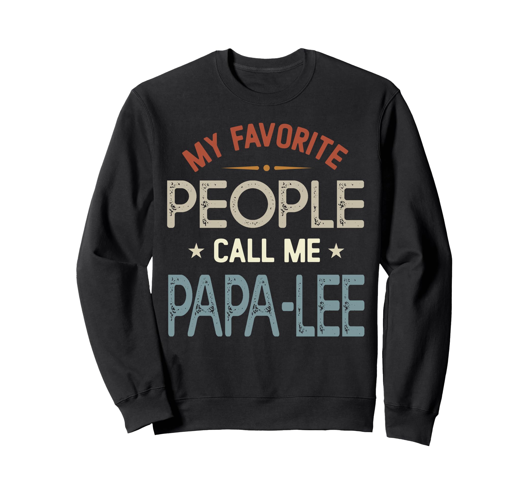My Favorite People Call Me Papa Lee Sweatshirt - Graphic Print for Adults - T-Shirt, Sweatshirt, Hoodie