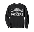 Cheers Fuckers Shamrock Funny St Sweatshirt - Aesthetic Graphic Unisex - T-Shirt, Sweatshirt, Hoodie