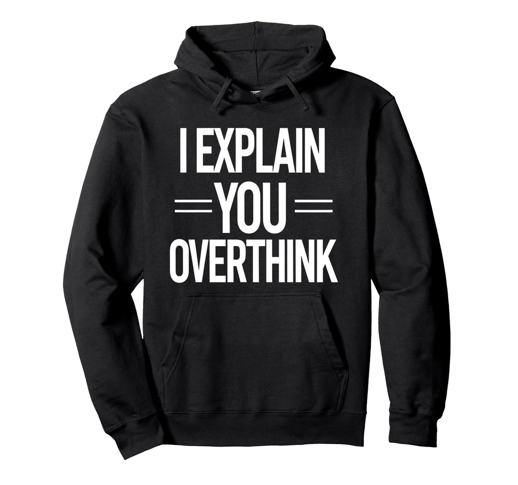 Witty Teacher Explain Overthink Hoodie - Fun Novelty Design for Adults - T-Shirt, Sweatshirt, Hoodie