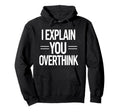 Witty Teacher Explain Overthink Hoodie - Fun Novelty Design for Adults - T-Shirt, Sweatshirt, Hoodie