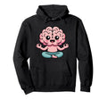 Brain Doing Yoga Funny Mindfulness Hoodie - Casual Everyday Wear Unisex - T-Shirt, Sweatshirt, Hoodie