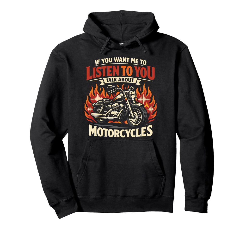 Motorcycle Biker If You Want Me To Hoodie - Unique Graphic Unisex - T-Shirt, Sweatshirt, Hoodie