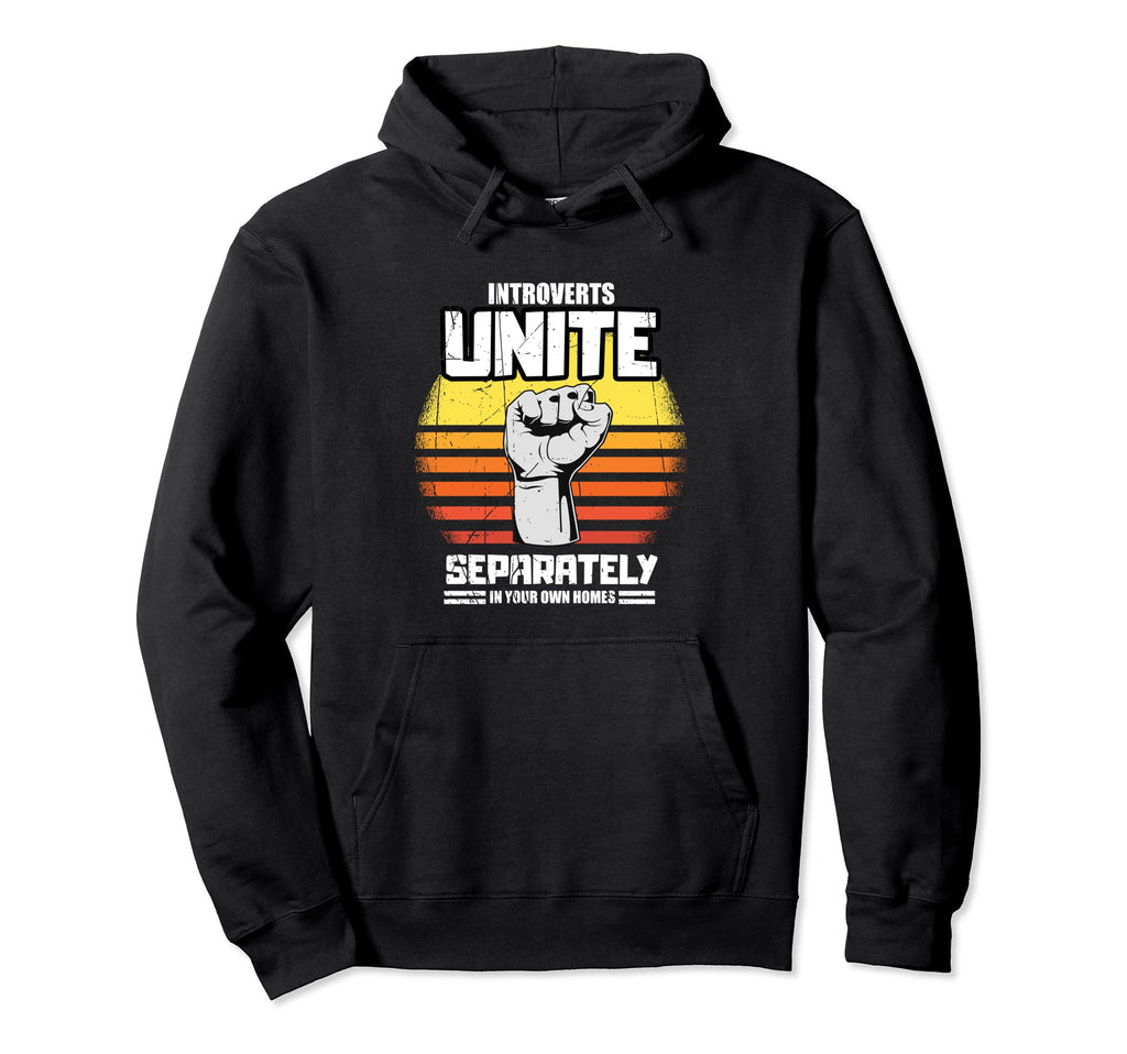 Introverts Unite Separately Your Homes Hoodie - Unique Graphic Unisex - T-Shirt, Sweatshirt, Hoodie
